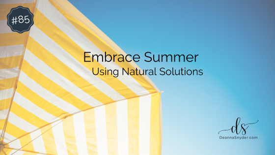 Embrace Summer Using Natural Solutions