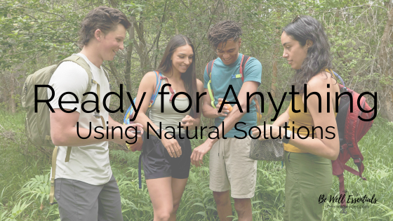 Ready for Anything Using Natural Solutions
