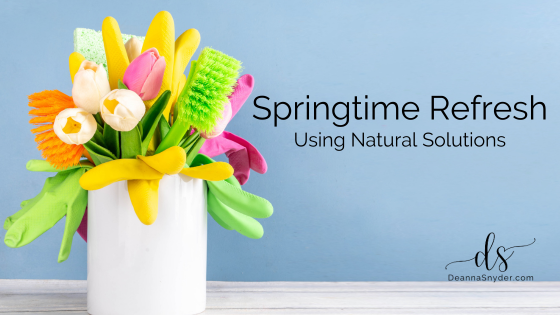 Springtime Refresh Using Natural Solutions